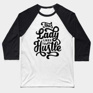 Motivational Quote: This Lady Likes to Hustle Baseball T-Shirt